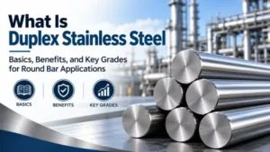 What Is Duplex Stainless Steel? Basics, Benefits, and Key Grades for Round Bar Applications - Euro Steel Bars